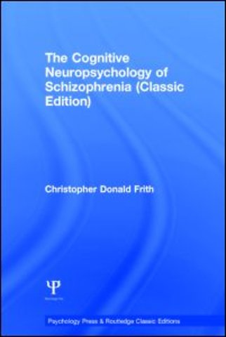 Cognitive Neuropsychology of Schizophrenia (Classic Edition)