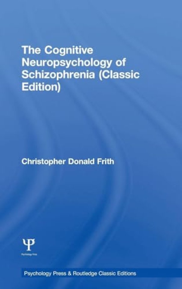 Cognitive Neuropsychology of Schizophrenia (Classic Edition)