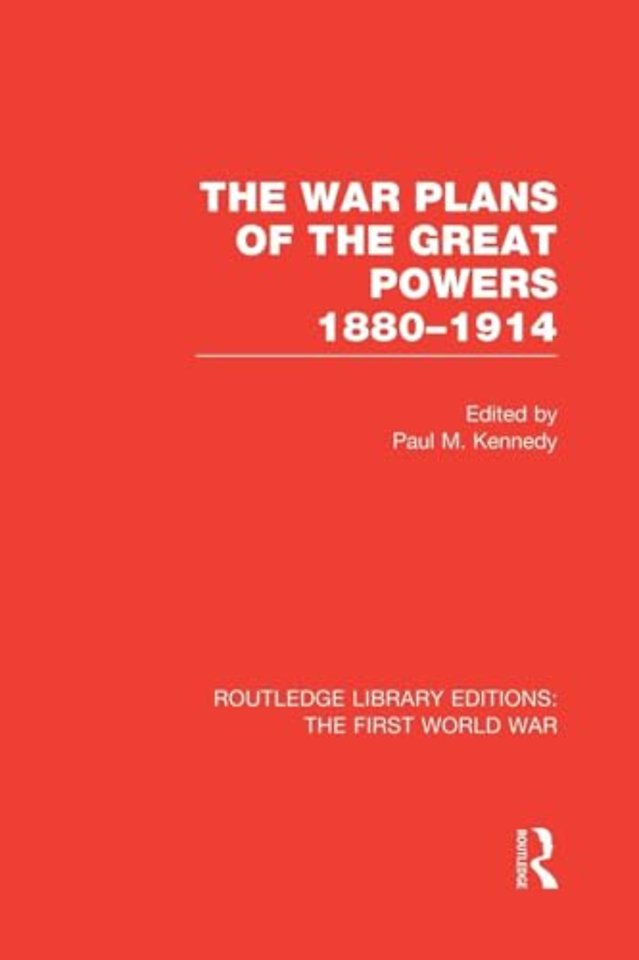 War Plans of the Great Powers (RLE The First World War)