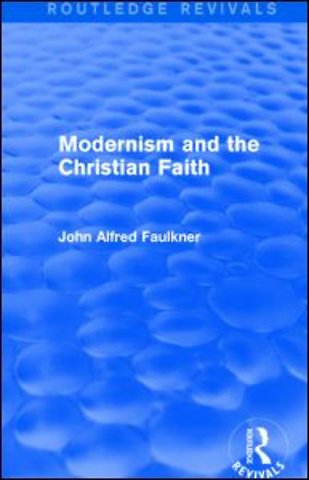 Modernism and the Christian Faith (Routledge Revivals)