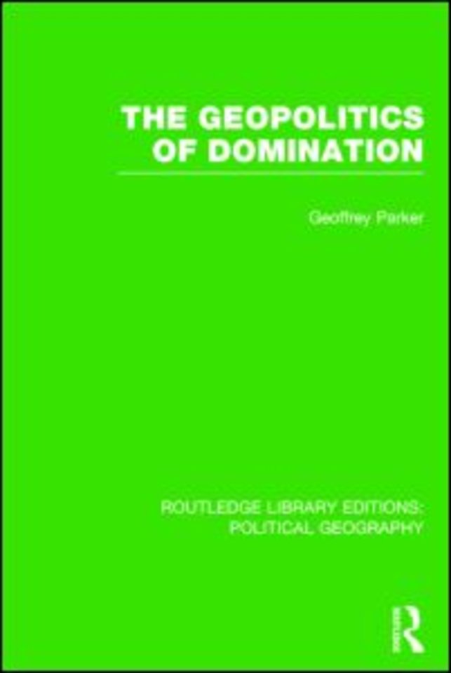Geopolitics of Domination (Routledge Library Editions: Political Geography)