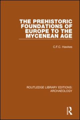 Prehistoric Foundations of Europe to the Mycenean Age