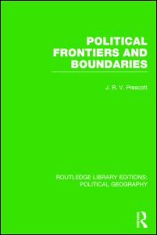 Political Frontiers and Boundaries (Routledge Library Editions: Political Geography)