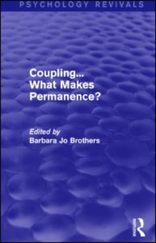 Coupling... What Makes Permanence? (Psychology Revivals)