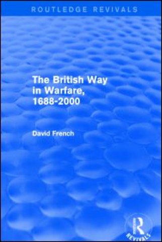 British Way in Warfare 1688 - 2000 (Routledge Revivals)