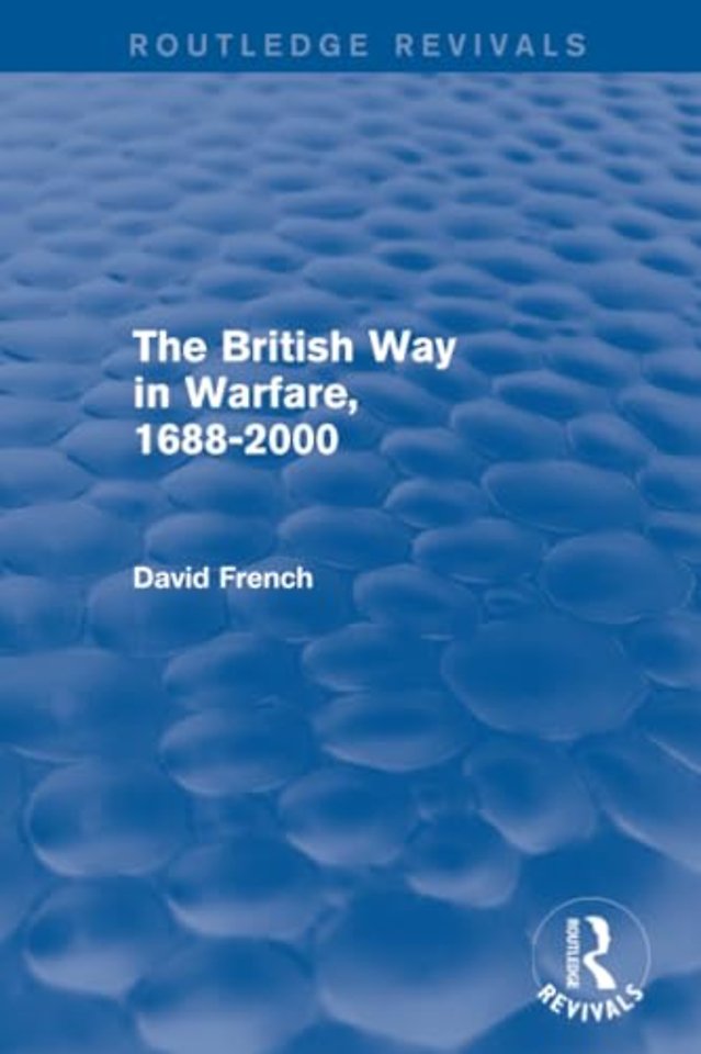 British Way in Warfare 1688 - 2000 (Routledge Revivals)