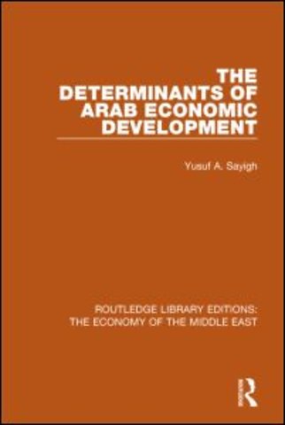 Determinants of Arab Economic Development (RLE Economy of Middle East)