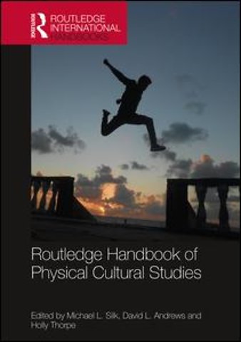 Routledge Handbook of Physical Cultural Studies