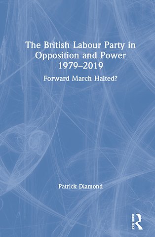 British Labour Party in Opposition and Power 1979-2019