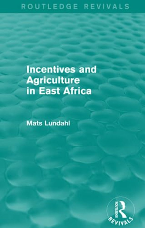 Incentives and Agriculture in East Africa (Routledge Revivals)