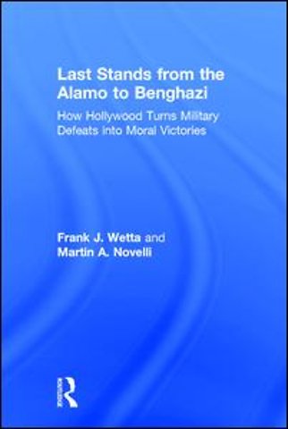 Last Stands from the Alamo to Benghazi