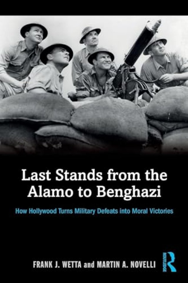 Last Stands from the Alamo to Benghazi