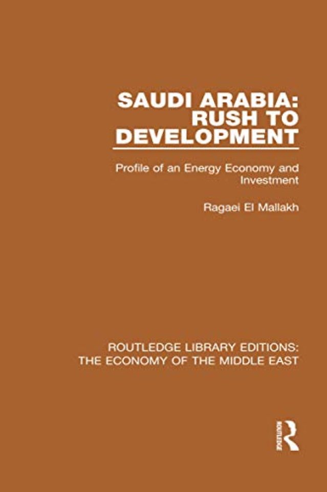 Saudi Arabia: Rush to Development (RLE Economy of Middle East)