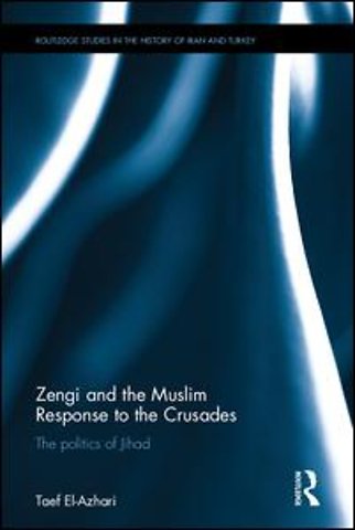 Zengi and the Muslim Response to the Crusades