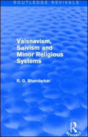 Vaisnavism, Saivism and Minor Religious Systems (Routledge Revivals)
