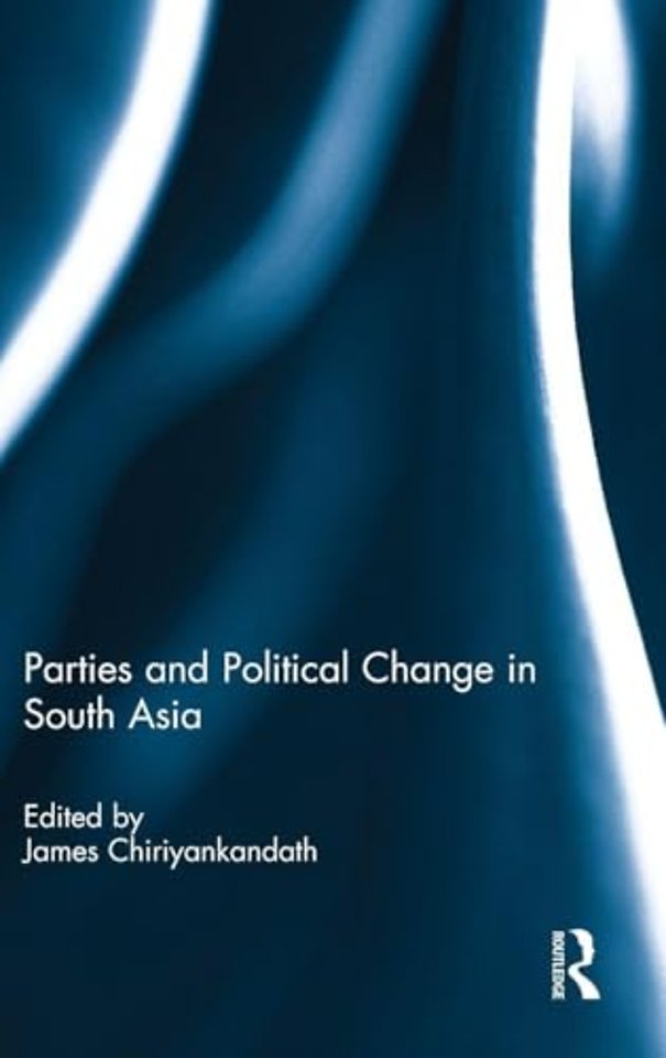 Parties and Political Change in South Asia