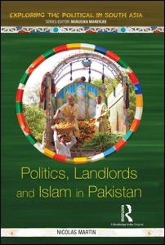 Politics, Landlords and Islam in Pakistan