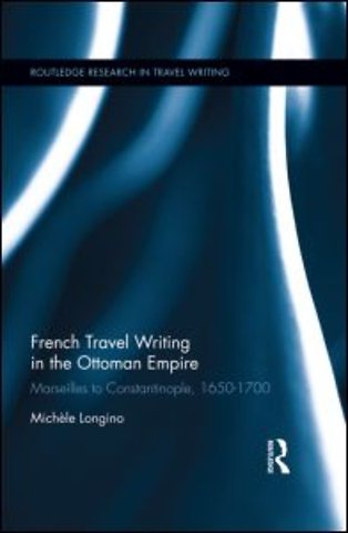 French Travel Writing in the Ottoman Empire