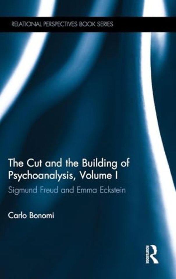 Cut and the Building of Psychoanalysis, Volume I