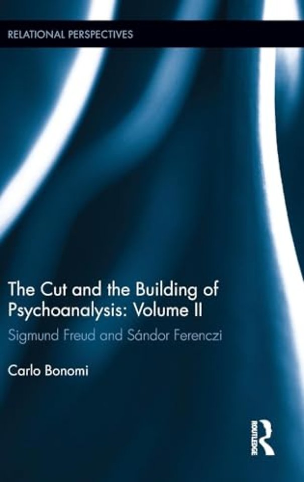 Cut and the Building of Psychoanalysis: Volume II