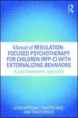 Manual of Regulation-Focused Psychotherapy for Children (RFP-C) with Externalizing Behaviors