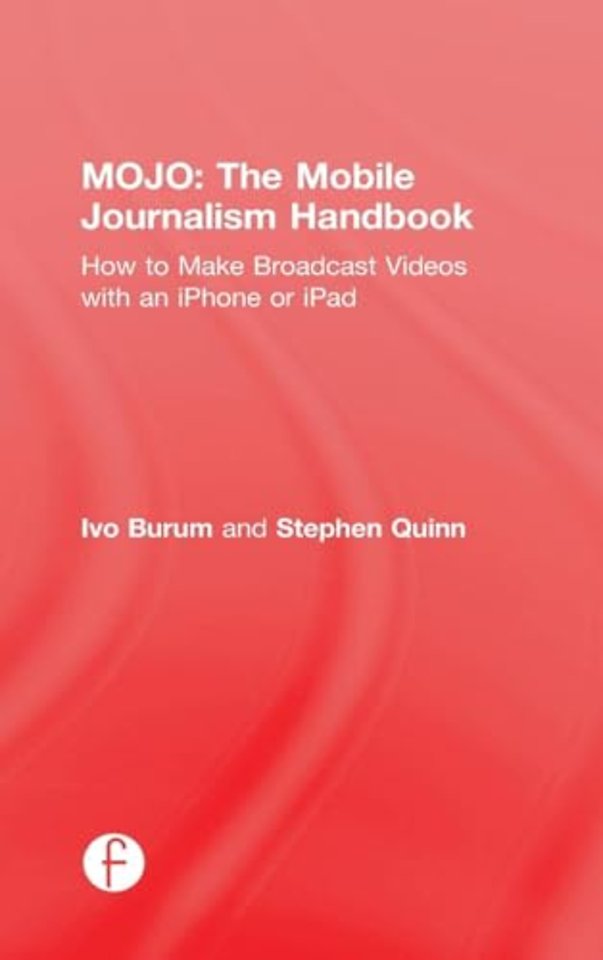 MOJO: The Mobile Journalism Handbook