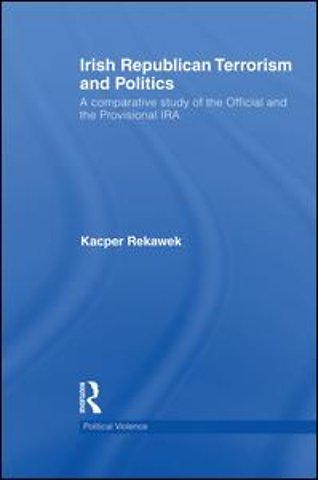 Irish Republican Terrorism and Politics