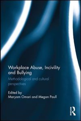 Workplace Abuse, Incivility and Bullying