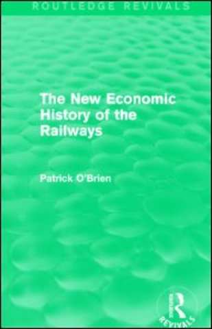 New Economic History of the Railways (Routledge Revivals)