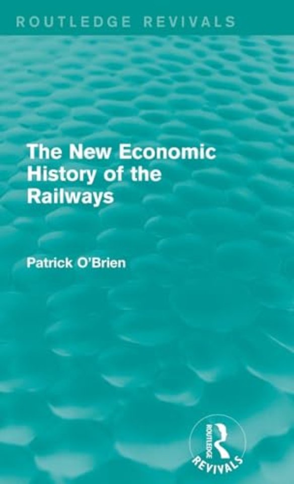 New Economic History of the Railways (Routledge Revivals)