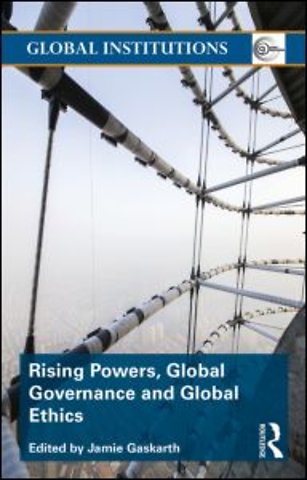 Rising Powers, Global Governance and Global Ethics