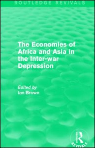 Economies of Africa and Asia in the Inter-war Depression (Routledge Revivals)