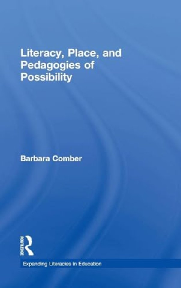Literacy, Place, and Pedagogies of Possibility