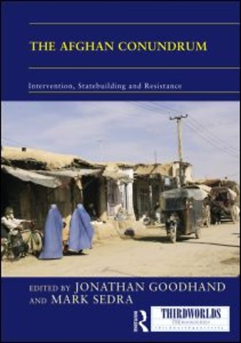 Afghan Conundrum: intervention, statebuilding and resistance