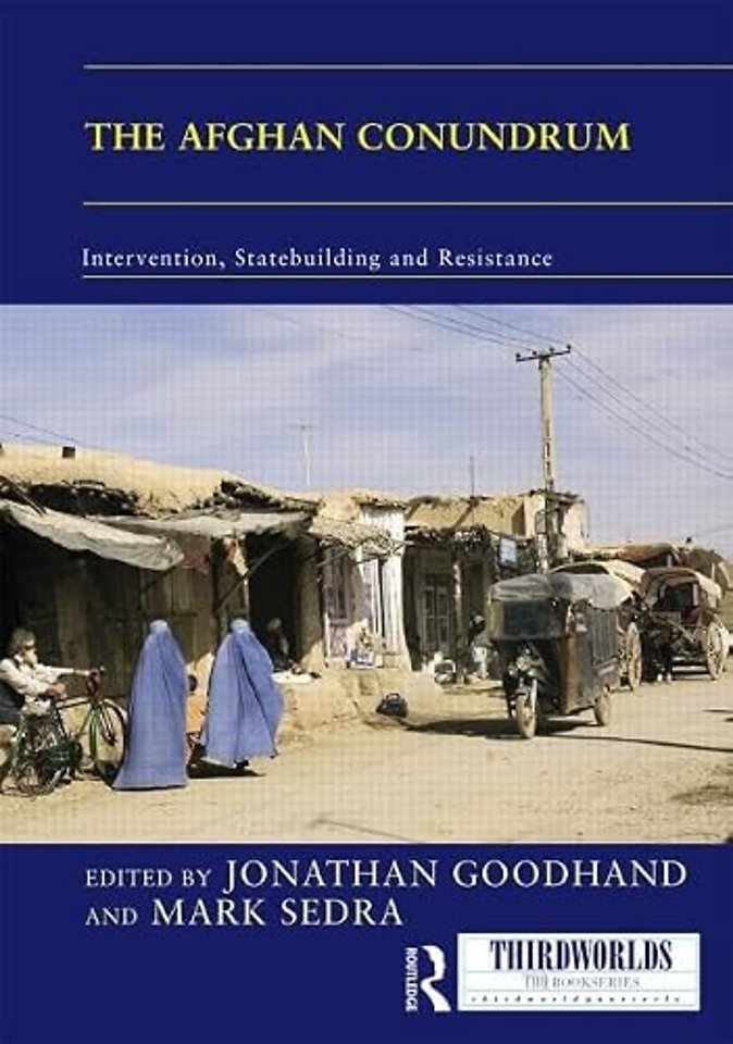 Afghan Conundrum: intervention, statebuilding and resistance