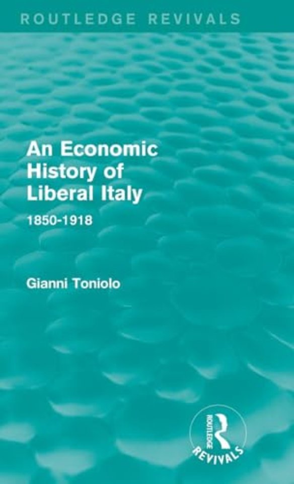 Economic History of Liberal Italy (Routledge Revivals)