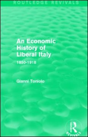 Economic History of Liberal Italy (Routledge Revivals)