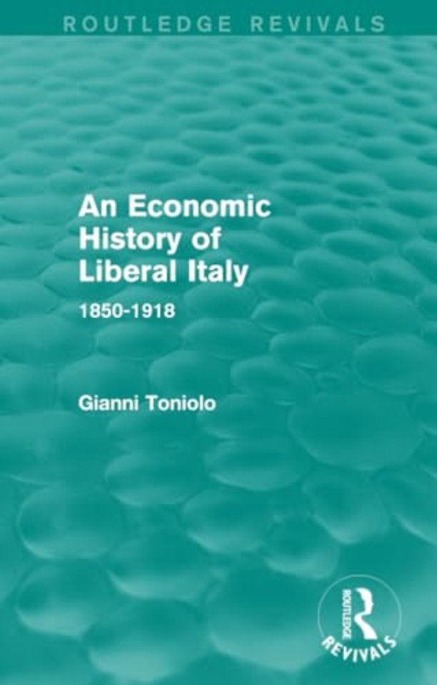 Economic History of Liberal Italy (Routledge Revivals)