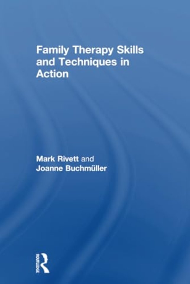 Family Therapy Skills and Techniques in Action