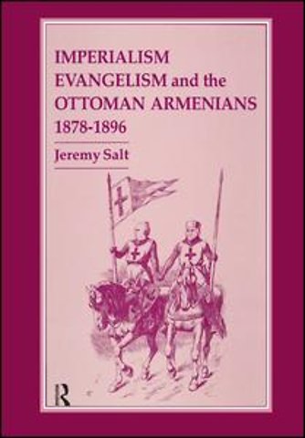 Imperialism, Evangelism and the Ottoman Armenians, 1878-1896
