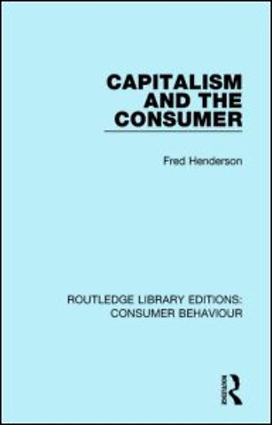 Capitalism and the Consumer (RLE Consumer Behaviour)