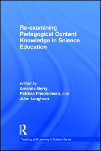 Re-examining Pedagogical Content Knowledge in Science Education