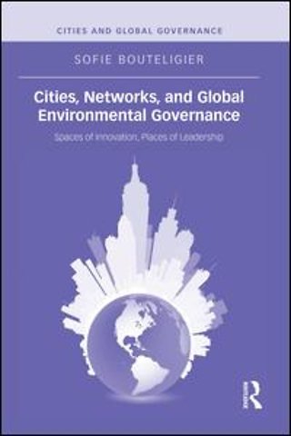 Cities, Networks, and Global Environmental Governance