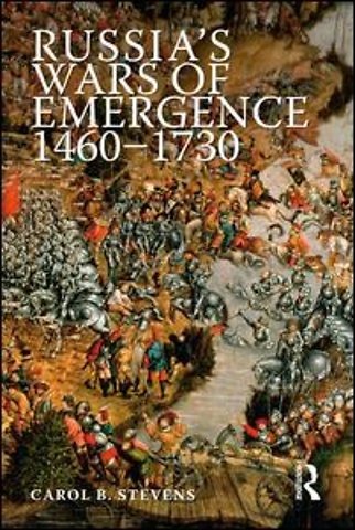 Russia's Wars of Emergence 1460-1730