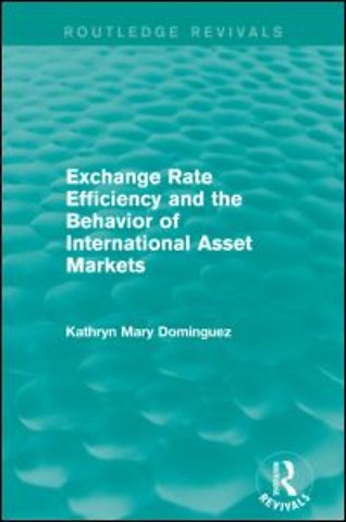 Exchange Rate Efficiency and the Behaviour of International Asset Markets (Routledge Revivals)