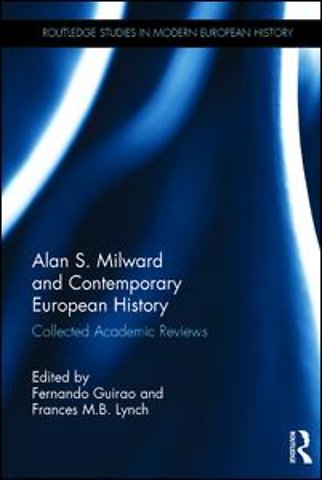 Alan S. Milward and Contemporary European History