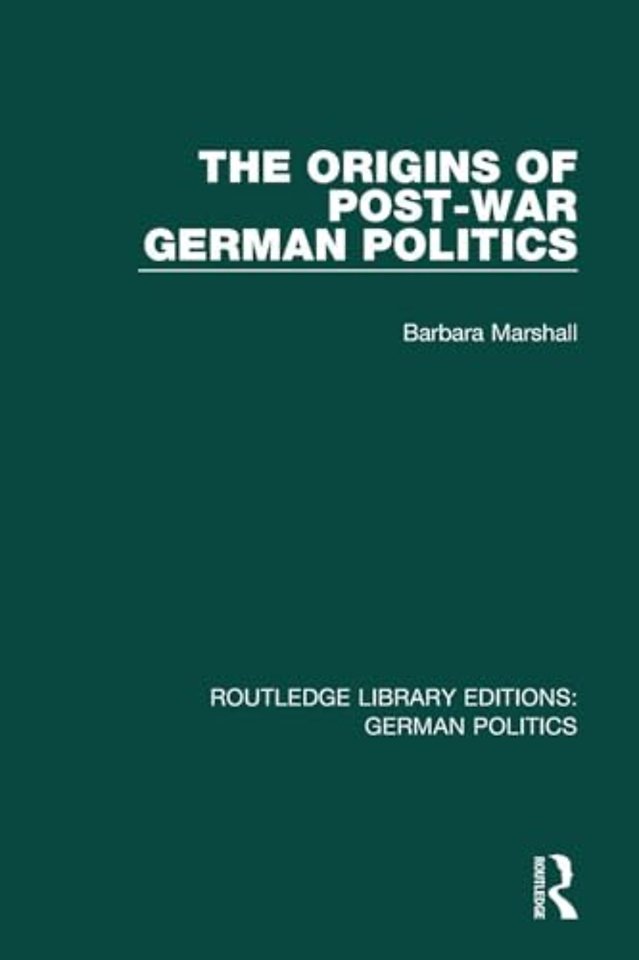 Origins of Post-War German Politics (RLE: German Politics)