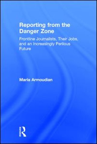 Reporting from the Danger Zone