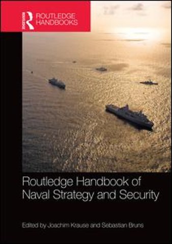 Routledge Handbook of Naval Strategy and Security