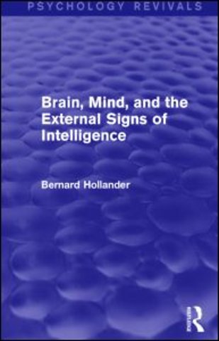 Brain, Mind, and the External Signs of Intelligence (Psychology Revivals)